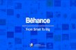 Behance. From Small To Big