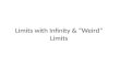 Limits with Infinity & “Weird” Limits
