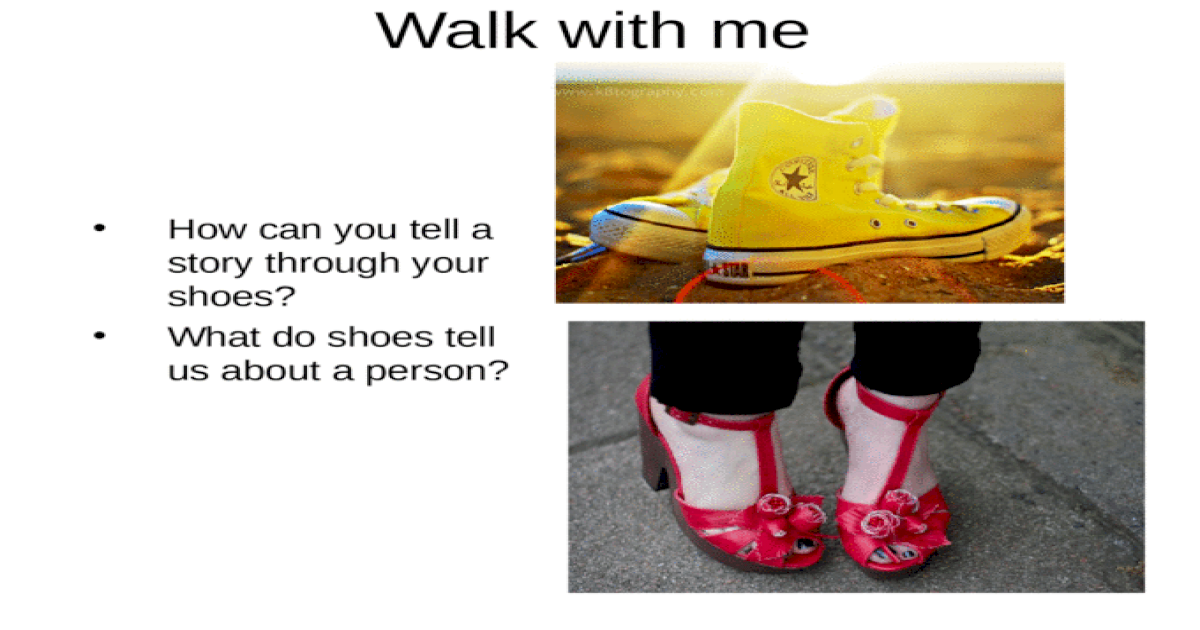 Walk with me How can you tell a story through your shoes? What do shoes  tell us about a person? - [PPT Powerpoint]