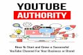 Discover How to Build Your YouTube Authority with this Comprehensive Guide on Starting and Growing a Successful YouTube Channel.