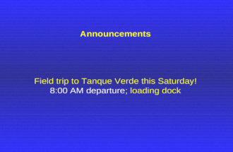 Announcements Field trip to Tanque Verde this Saturday! 8:00 AM departure; loading dock