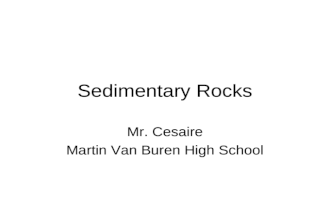 Sedimentary Rocks Mr. Cesaire Martin Van Buren High School
