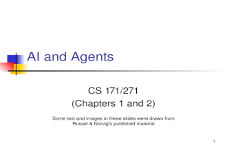 1 AI and Agents CS 171/271 (Chapters 1 and 2) Some text and images in these slides were drawn from Russel &amp; Norvig&acirc;&euro;&trade;s published material