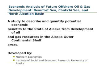 Economic Analysis of Future Offshore Oil &amp; Gas Development: Beaufort Sea, Chukchi Sea, and North Aleutian Basin A study to describe and quantify potential