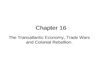 Chapter 16 The Transatlantic Economy, Trade Wars and Colonial Rebellion