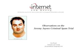 Observations on the Jeremy Jaynes Criminal Spam Trial Jon Praed Internet Law Group jon.praed(at)i-