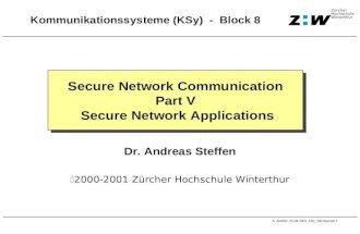 A. Steffen, 24.03.2001, KSy_  1 Z&frac14;rcher Hochschule Winterthur Kommunikationssysteme (KSy) - Block 8 Secure Network Communication Part V Secure